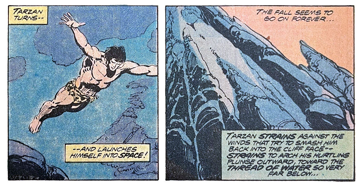Two panels from this issue. In the first, Tarzan is shown leaping through the air. Narration reads, “Tarzan turns — and launches himself into space!” The second panel shows Tarzan as a tiny figure against a huge cliff wall. Narration reads, “The fall seems to go on forever... Tarzan strains against the winds that try to smash him back into the cliff face — strains to arch his hurtling plunge outward, toward the thread of water so very far below...”