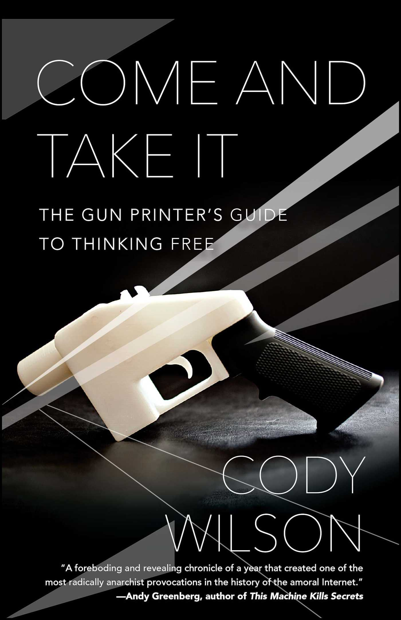 Come and Take It | Book by Cody Wilson | Official Publisher Page | Simon & Schuster