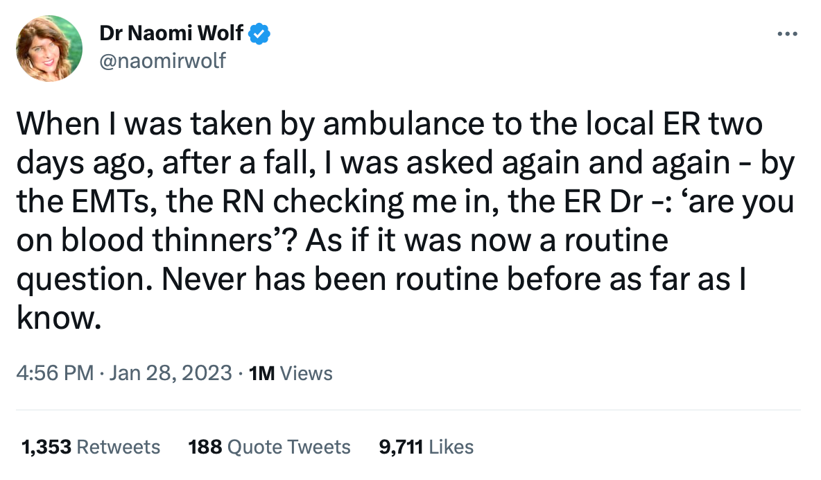 "When I was taken by ambulance to the local ER two days ago, after a fall, I was asked again and again - by the EMTs, the RN checking me in, the ER Dr -: ‘are you on blood thinners’? As if it was now a routine question. Never has been routine before as far as I know."
