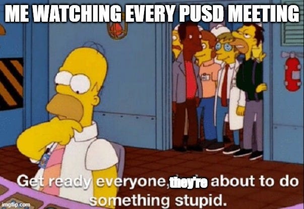 Homer Simpson sits at control panel in the nuclear plant where he works. Behind him, a group of co-workers gather at the door, looking in at Homer. Caption "Me watching every PUSD meeting" "Get ready everyone, they're about to do something stupid"