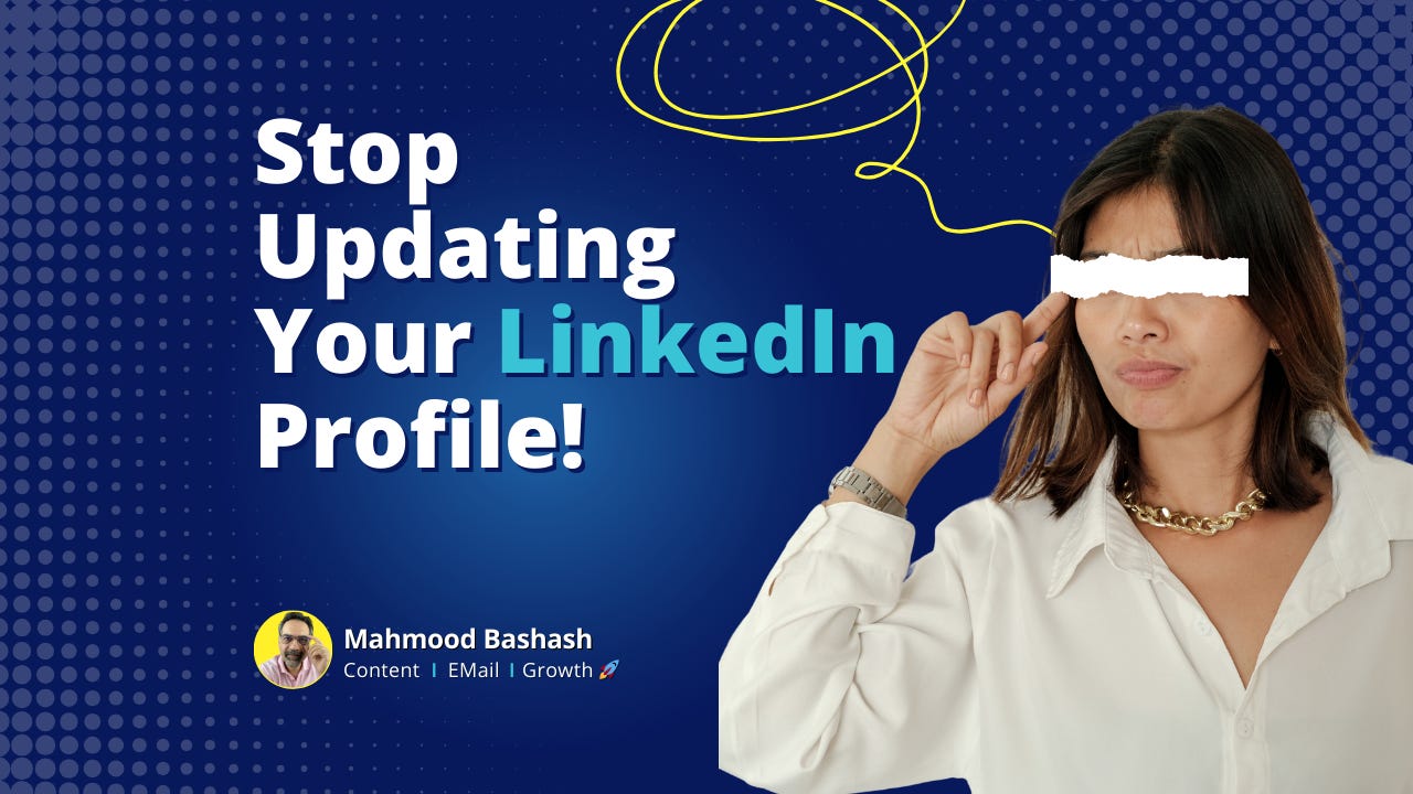 Stop Updating Your LinkedIn Profile! by Editor