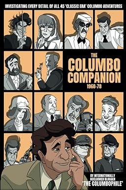The Columbo Companion, 1968-78: Investigating Every Detail of All 45 &#39;Classic Era&#39; Columbo Adventures