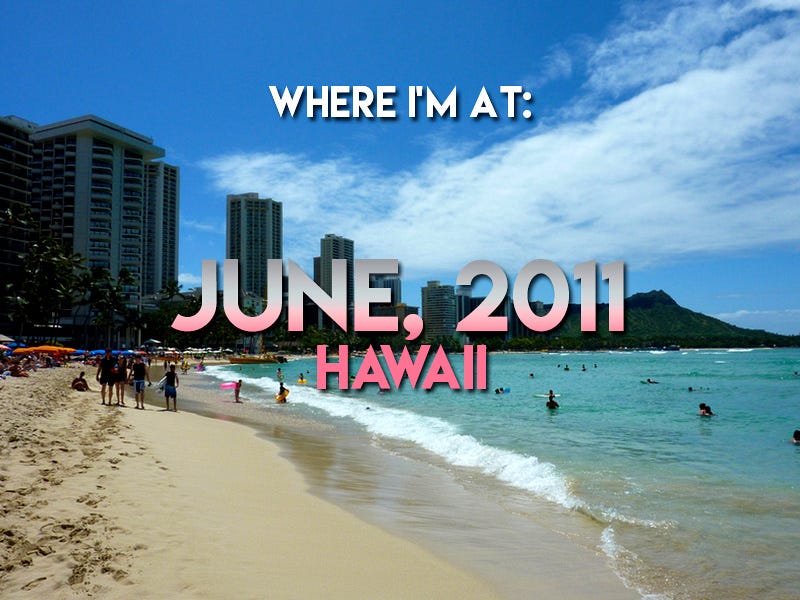 Where I'm At: June, 2011 - Hawaii