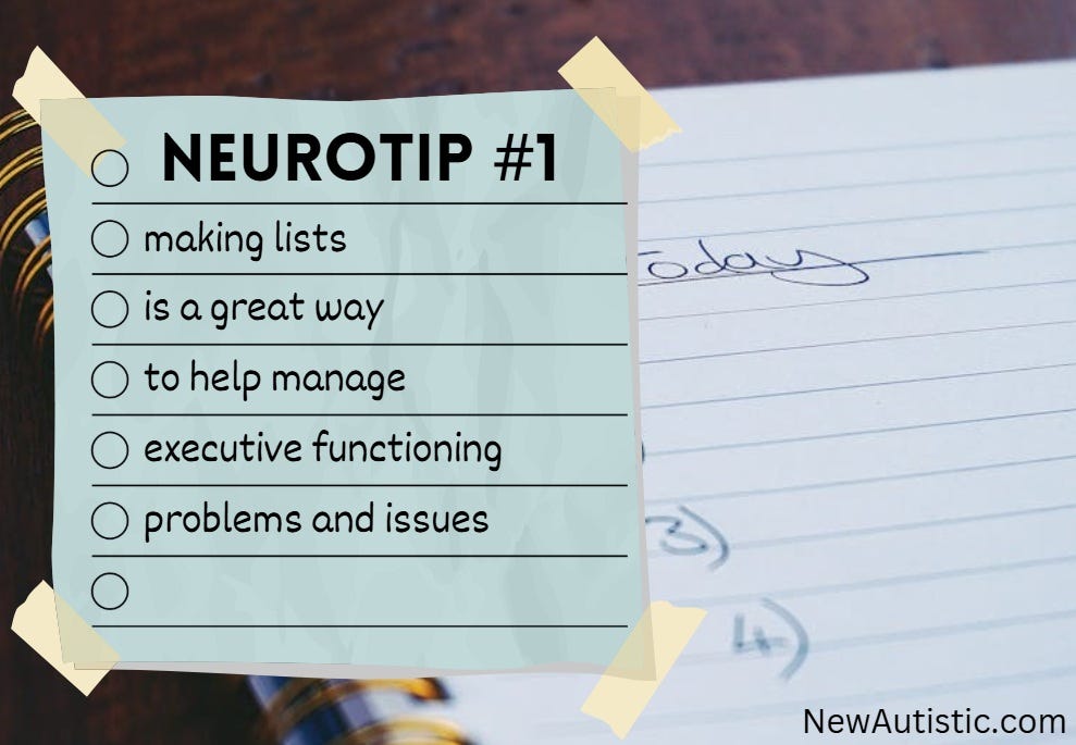 Making lists is a great way to help manage executive functioning issues.