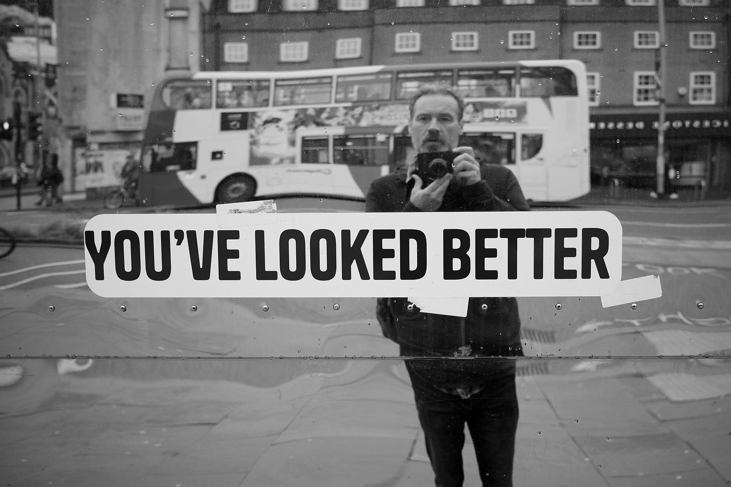 A photo of a sign saying You've looked better.