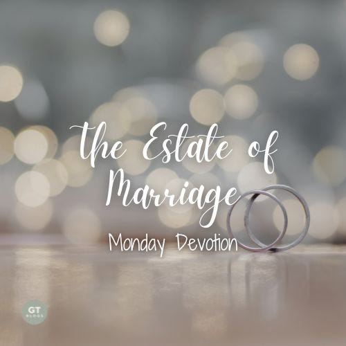 The Estate of Marriage, Monday Devotion by Gary Thomas