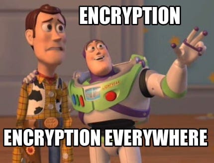 Meme Creator - Funny Encryption Encryption everywhere Meme Generator at  MemeCreator.org!