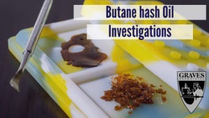 butane hash oil investigations