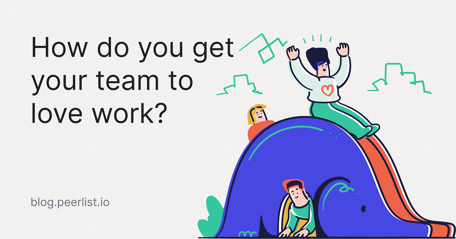 How do you get your team to love work?