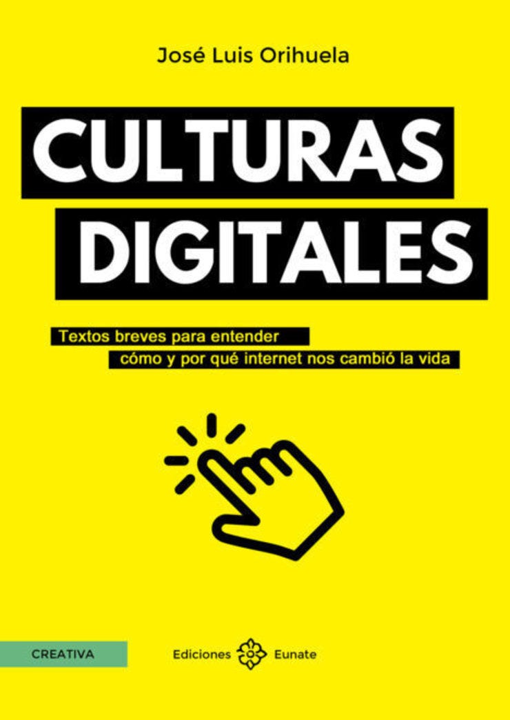 José Luis Orihuela: Culturas digitales. Textos breves para entender cómo y por qué internet nos cambió la vida (Ediciones Eunate, Pamplona, 2021).
