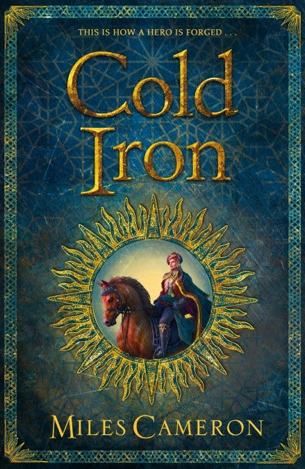Cold Iron by Miles Cameron | Gollancz - Bringing You News From Our World To  Yours