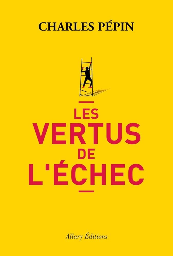 Les vertus de l'échec : Pépin, Charles: Amazon.fr: Livres