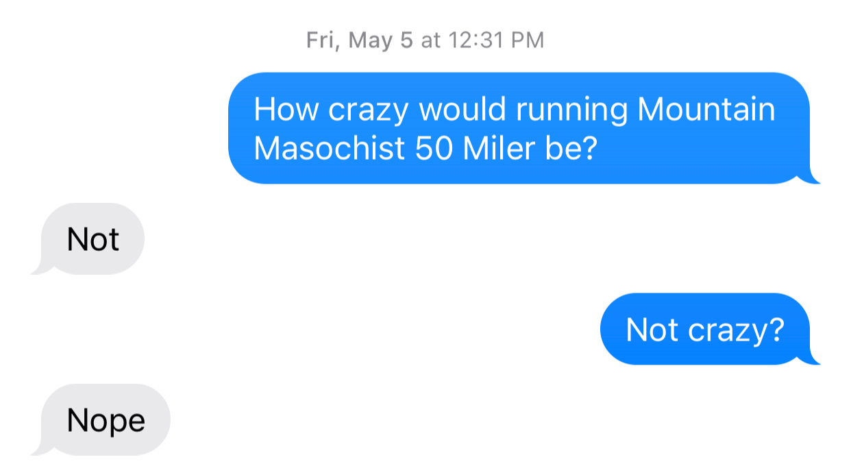 Screen cap of a text thread. I'm asking my wife if it'd be crazy to sign up for a 50 mile race. She says no.