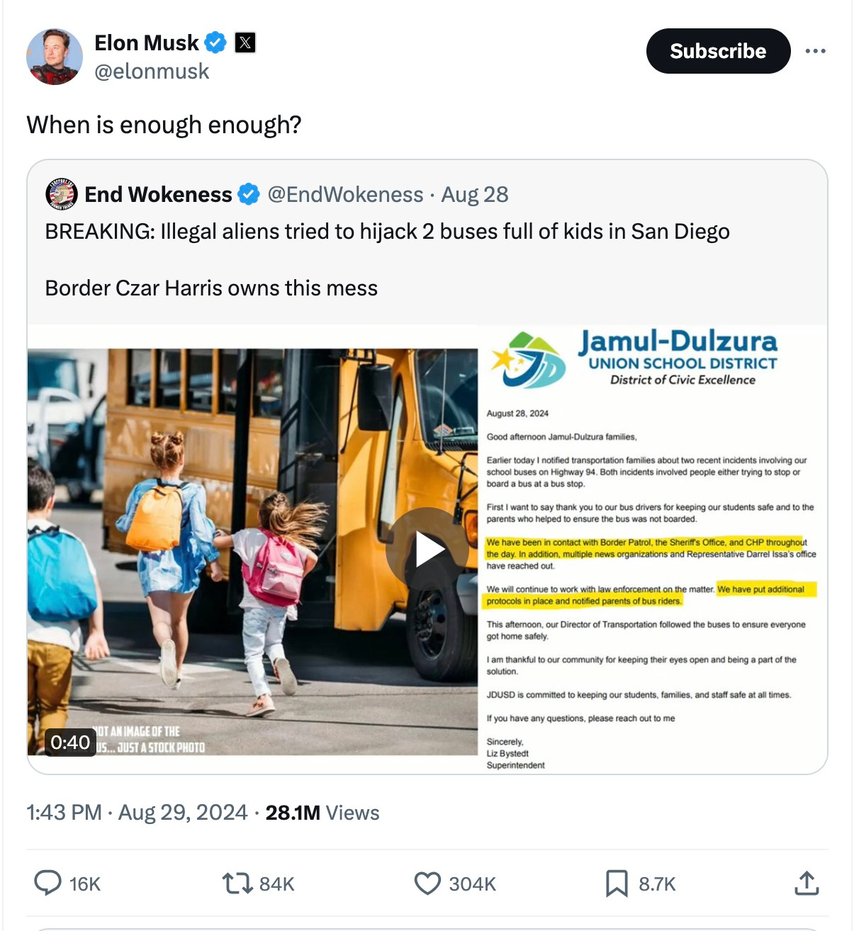 Elonmusk: When is enough enough?  End Wokeness: BREAKING, Illegal aliens tried to hijack 2 buses full of kids in San Diego. Border Czar Harris owns this mess.  Jamul-Dulzura UNION SCHOOL DISTRICT, District of Civic Excellence  August 28, 2024  Good afternoon Jamul-Dulzura families: Earlier today I notified transportation families about two recent incidents involving our school buses on Highway 94. Both incidents involved people either trying to stop or board a bus at a bus stop. First I want to say thank you to our bus drivers for keeping our students safe and to the parents who helped to ensure the bus was not boarded. We have been inn contact with Border Patrol, the Sheriff's office and CHP throughout the day The district will continue working with law enforcement, Bysted wrote, noting it has also been in contact with the San Diego County Sheriff’s Office and California Highway Patrol. In addition, multiple news organizations and Representative Darrel Issa’s office has reached out. We will continue to work with law enforcement on the matter. We have put additional protocols in place and notified parents of us riders. This afternoon our Director of Transportation has followed the buses to ensure everyone got home safely. I am thankful to our community for keeping their eyes open and being a part of the solution. JDUSD is committed to keeping our students, families and staff safe at all times. If you have any questions, please reach out to me. Sincerely, Liz Bystedt, Superintendent.”