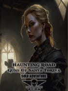 Guns Of Santa Torina - Solo Adventure - Haunting Road