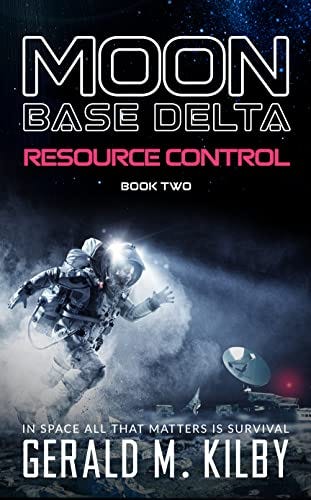 RESOURCE CONTROL: Moon Base Delta Book 2 by [Gerald M. Kilby]