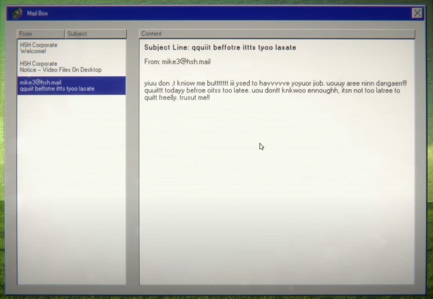 A screenshot of the email interface in HSH, where the player has gotten an email from someone named Mike claiming that they used to work in the same job, and warning them to quit before it's too late.