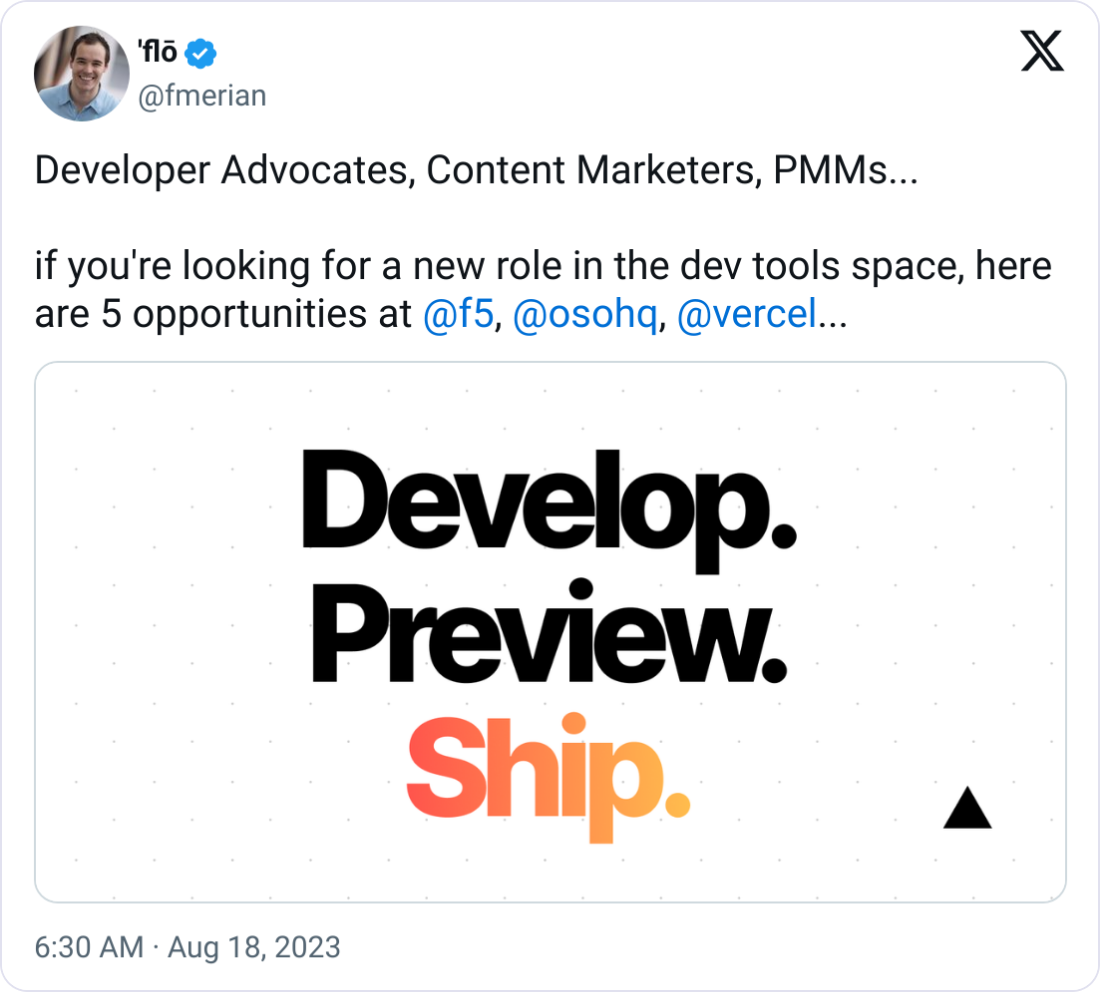 'flō @fmerian Developer Advocates, Content Marketers, PMMs...  if you're looking for a new role in the dev tools space, here are 5 opportunities at  @f5 ,  @osohq ,  @vercel ...