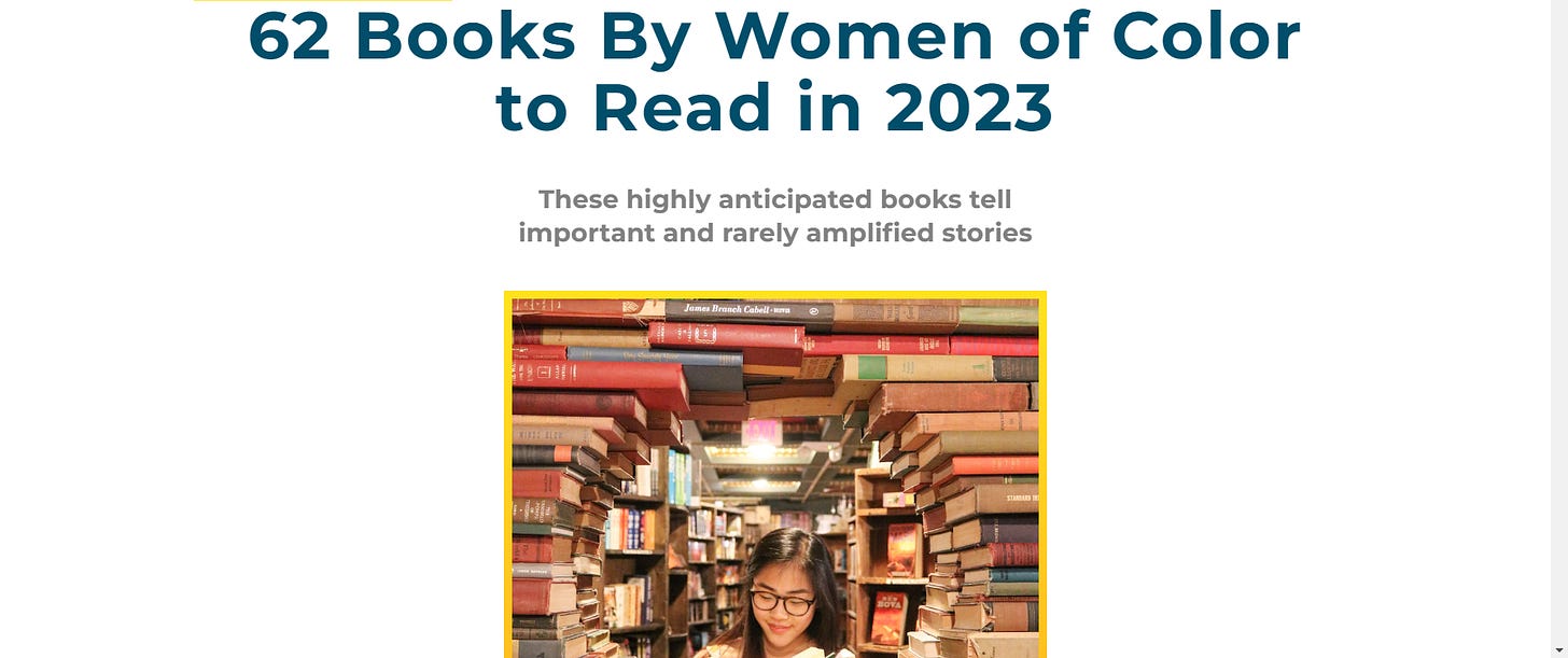 Screenshot from the website linked below: Title text reads "62 Books By Women of Color to Read in 2023" and the Subtitle reads "These highly anticipated books tell important and rarely amplified stories." Below the text is an image of a circular opening made of books with a young woman reading visible through the opening.