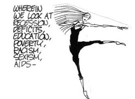 Image is a classic example of Feiffer’s dancer, black leotard, hair flying, on pointe. The text near her (is she saying this?) reads, “Wherein we look at recession, deficits, education, poverty, racism, sexism, AIDS — ." 