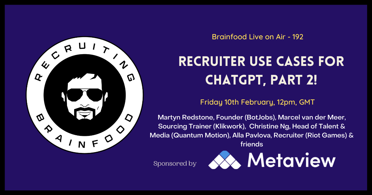 Brainfood Live On Air - Ep192 - Recruiter Use Cases for ChatGPT, Part 2!