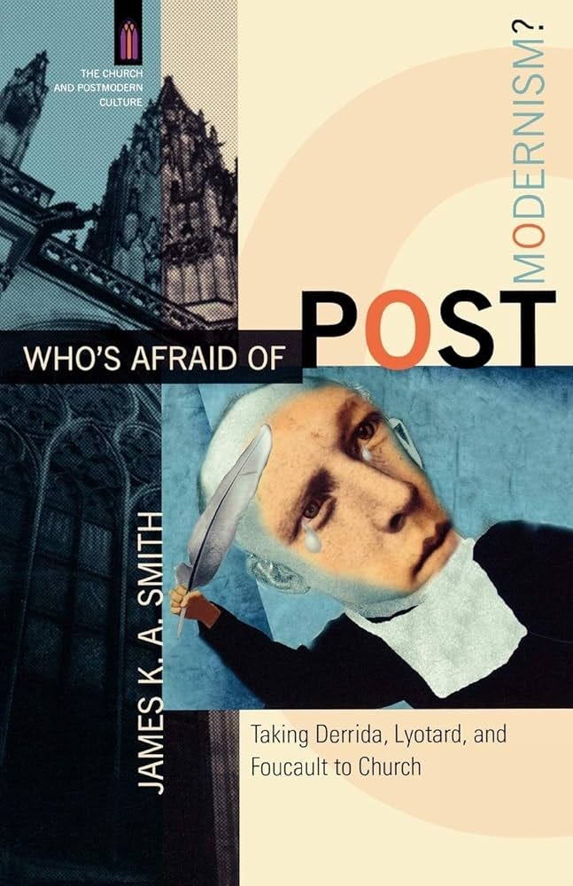 Who's Afraid of Postmodernism?: Taking Derrida, Lyotard, and Foucault to  Church (The Church and Postmodern Culture)