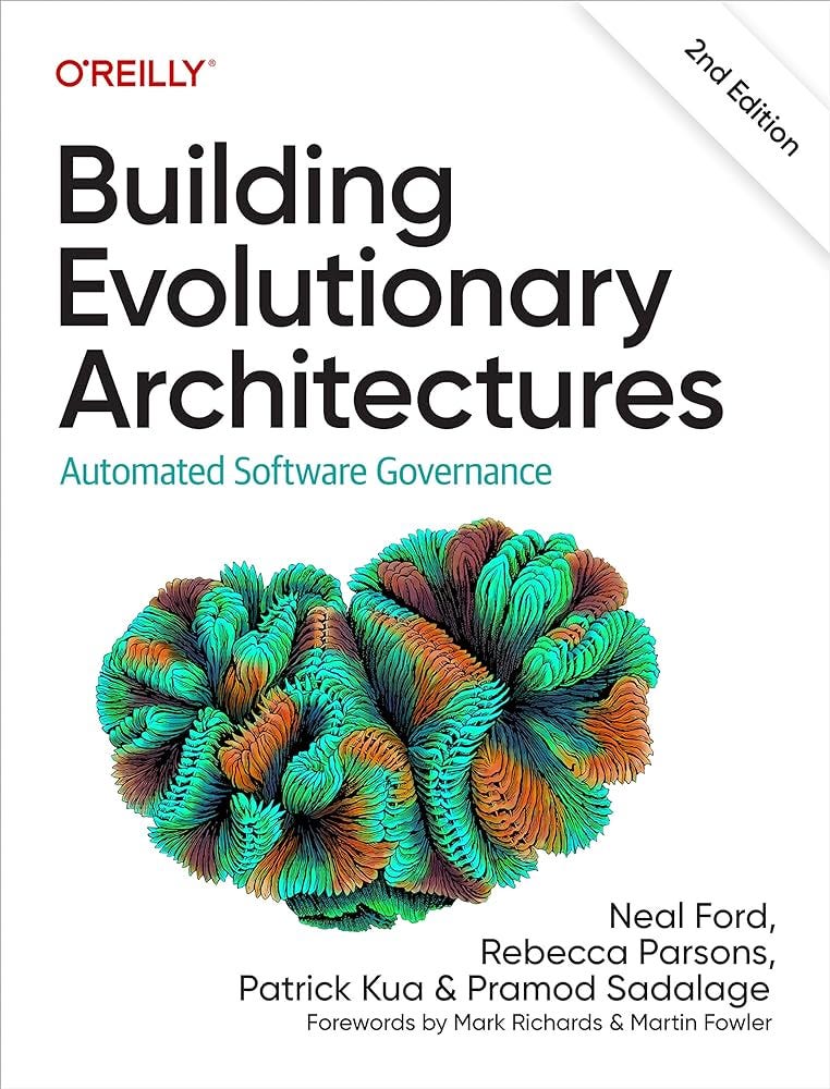 Amazon.com: Building Evolutionary Architectures: Automated Software  Governance: 9781492097549: Ford, Neal, Parsons, Rebecca, Kua, Patrick,  Sadalage, Pramod: Books