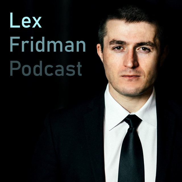 Lex Fridman Podcast | Podcast on Spotify