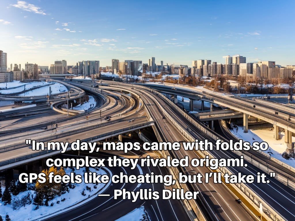 Complex highway interchange with clear winter cityscape in background. Inset caption:  "In my day, maps came with folds so complex they rivaled origami. GPS feels like cheating, but I’ll take it." — Phyllis Diller