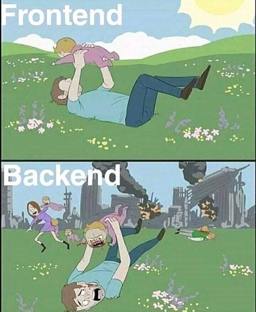 May be a meme of text that says 'Frontend Backend'