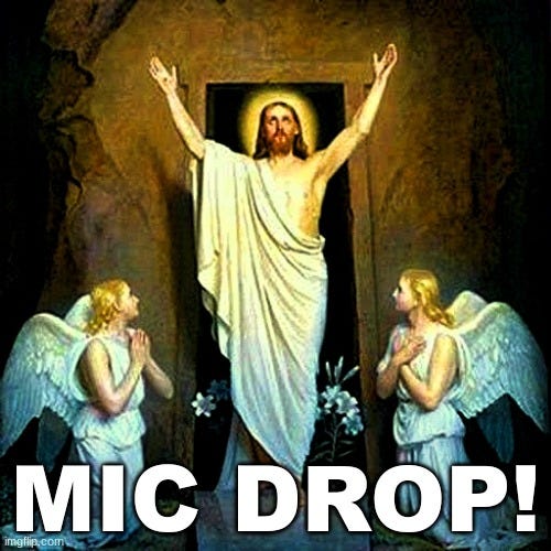 Old painting of Jesus surrounded by adoring angels; Jesus is raising his arms to the sky the caption reads "Mic Drop!"