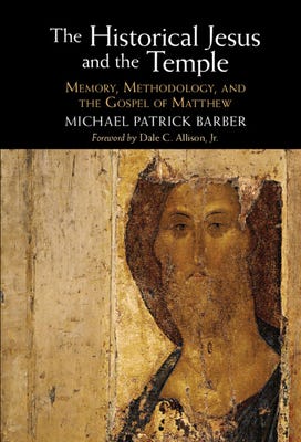 The Historical Jesus and the Temple: Memory, Methodology, and the Gospel of  Matthew by Michael Barber | Goodreads