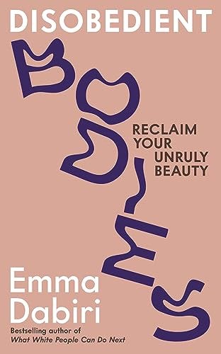 Disobedient Bodies: Reclaim Your Unruly Beauty - Kindle edition by Dabiri,  Emma. Politics & Social Sciences Kindle eBooks @ Amazon.com.