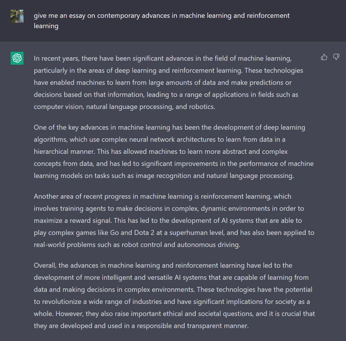 I've asked ChatGPT for an essay on contemporary advances in machine learning and reinforcement learning. The essay is four paragraphs long, reads fluently, and highlights accurately some of the advances in the past decade.