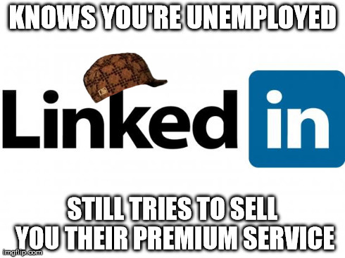 Image tagged in scumbag linkedin,scumbag - Imgflip