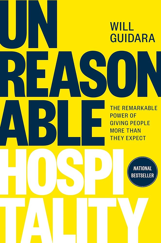 Unreasonable Hospitality: The Remarkable Power of Giving People More Than  They Expect: Guidara, Will: 9780593418574: Amazon.com: Books