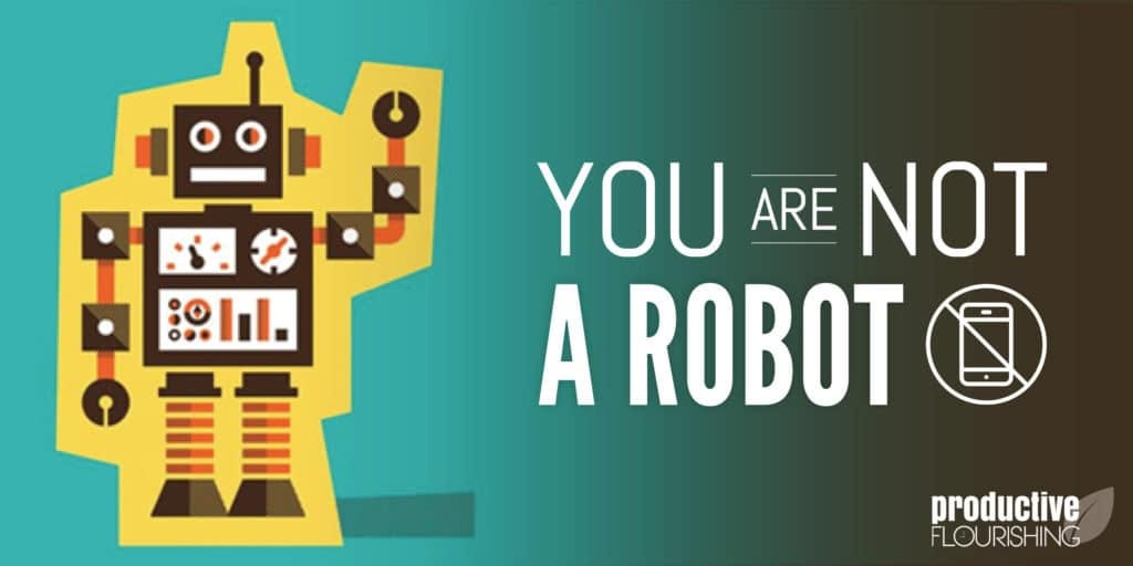 You Are Not a Robot — Take Care of Yourself! | Productive Flourishing