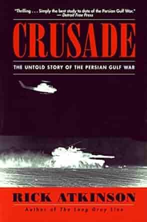 "Crusade" features an image of the Gulf War’s desert battlefield with its iconic military vehicles in negative to represent infrared imaging, set against the stark backdrop of the sandy terrain. The title stands out in bold, authoritative font, reflecting the book's detailed narrative.