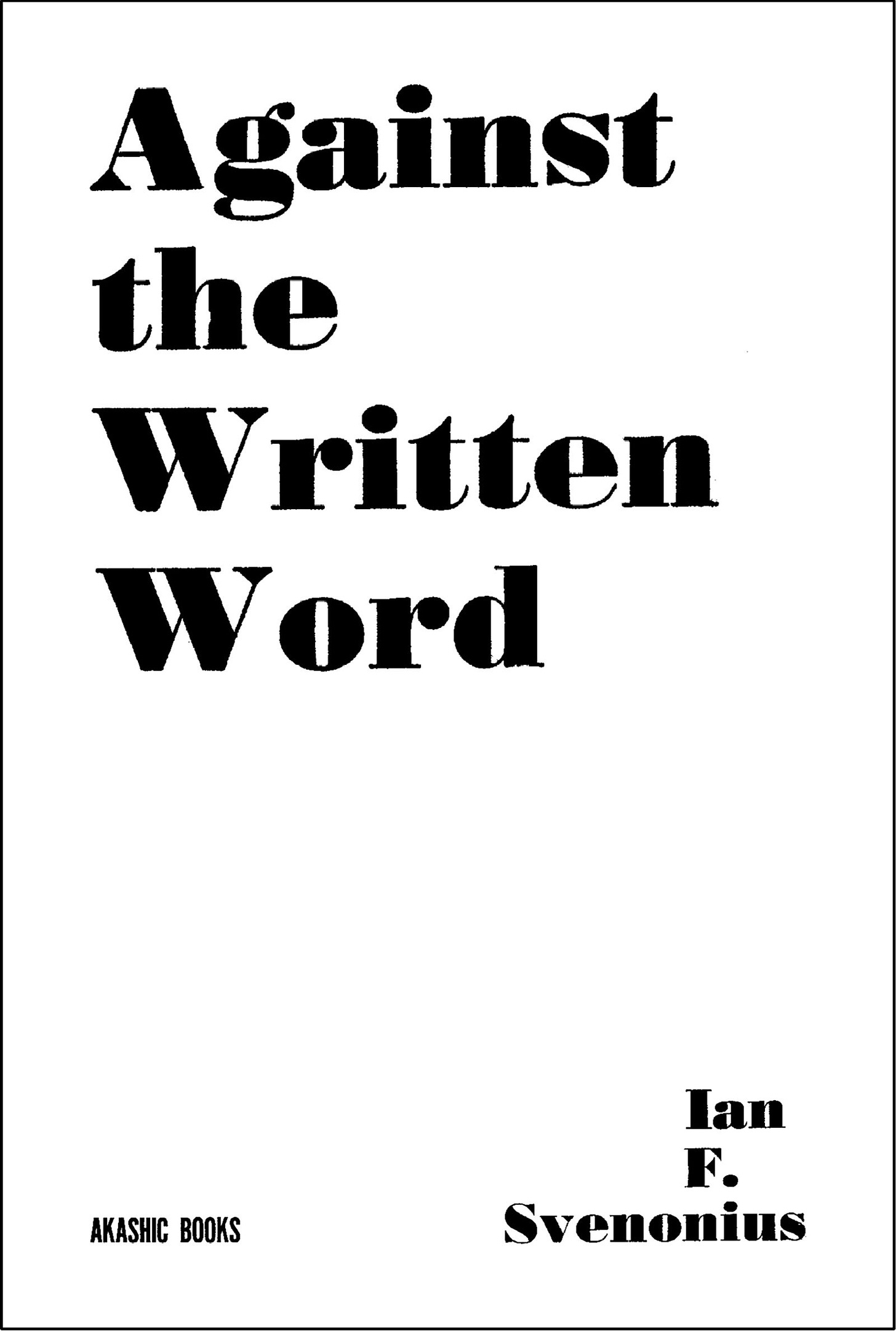 Against the Written Word by Ian F. Svenonius - Read on Glose - Glose