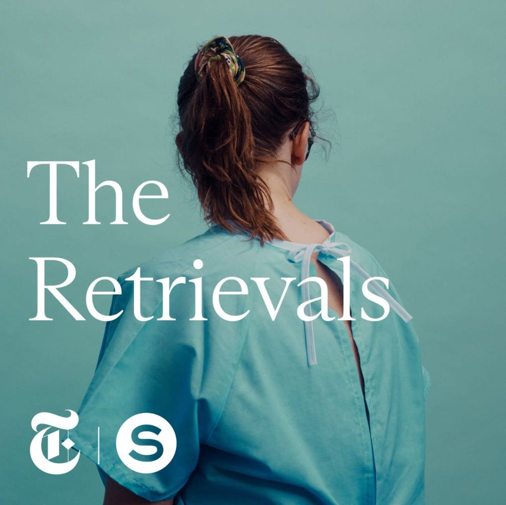 A woman in a blue hospital gown with her back to the camera. Text over the photo reads "The Retrievals" and in the left corner are the logos for the New York Times and Serial Productions. 