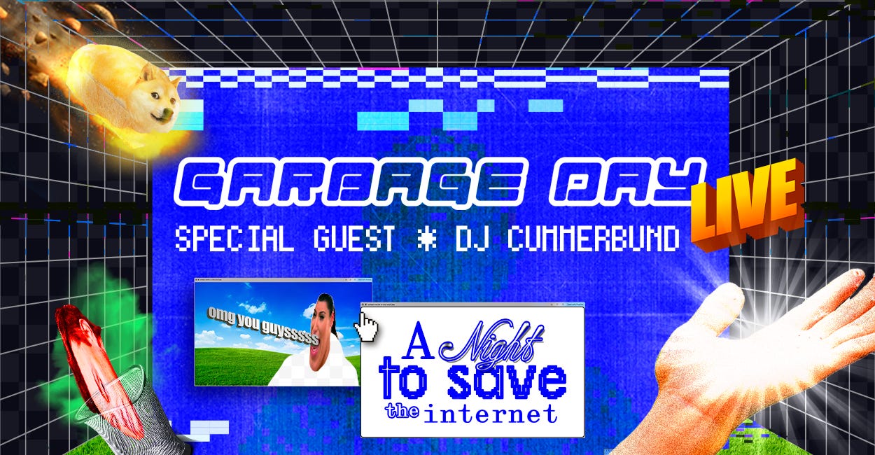 Garbage Day LIVE with Special Guest DJ Cummerbund: “A Night to Save the Internet” 