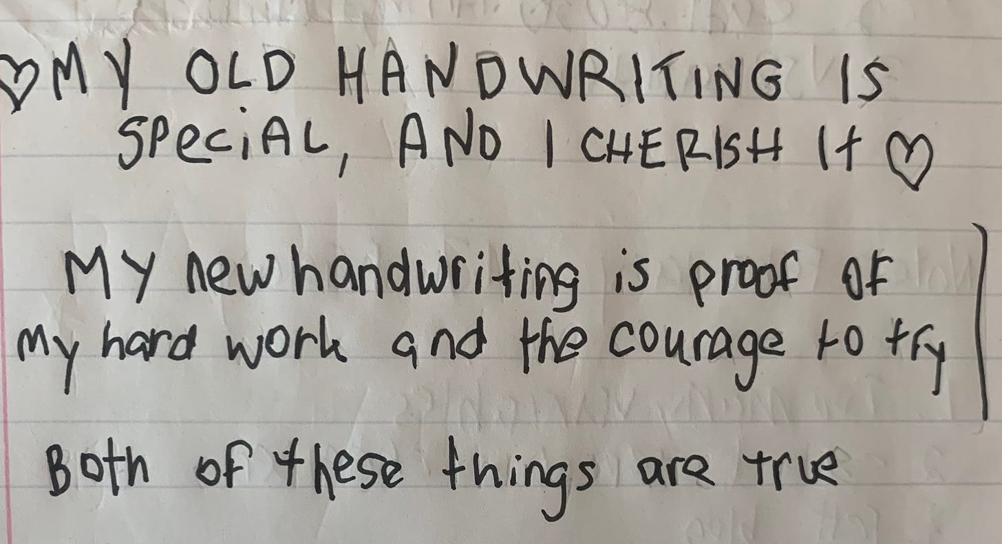 My old handwriting is special, and I cherish it. My new handwriting is proof of my hard work and the courage to try. Both of these things are true.