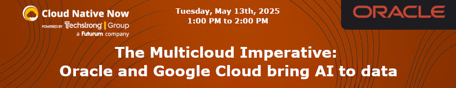 The Multicloud Imperative: Oracle and Google Cloud bring AI to data (May 13th)