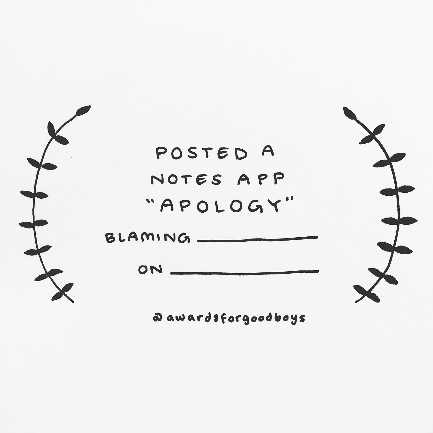 ID: an award with laurel leaves that says "posted a notes app apology blaming [blank] on [blank]'