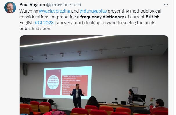 Screengrab of Twitter: Paul Rayson - Watching  @vaclavbrezina  and  @danagablas  presenting methodological considerations for preparing a frequency dictionary of current British English #CL2023 I am very much looking forward to seeing the book published soon!