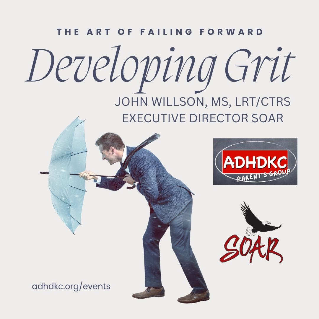 An image of a man in a suit with the tie blowing in the wind, holding an umbrella in front of him to block the wind. The title reads: the art of failing forward, developing grit. John Willson, MS, LRT/CTRS Executive director SOAR. Logos for ADHDKC parent group and SOAR.