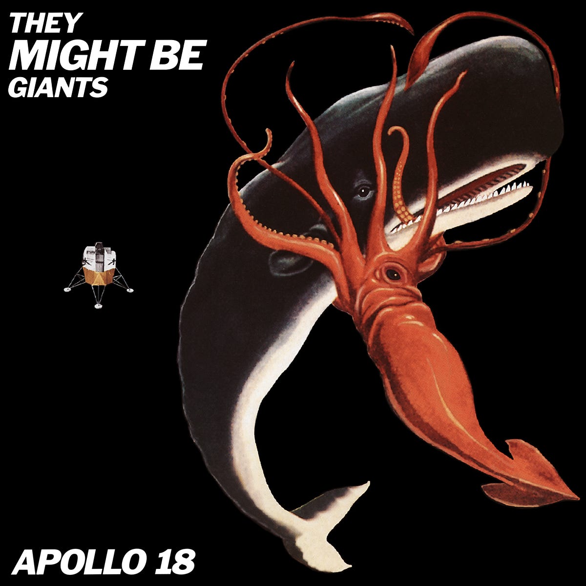 Illustration of a giant squid wrapped around a whale mid-battle, with a small lunar lander floating nearby. Black background with bold white text that reads “They Might Be Giants” and “Apollo 18.” Illustration of a giant squid wrapped around a whale mid-battle, with a small lunar lander floating nearby. Black background with bold white text that reads “They Might Be Giants” and “Apollo 18.”