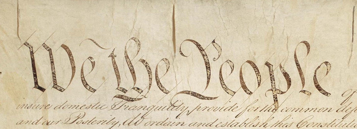 The opening of the Constitution of the US, with "We the People" featuring prominently.