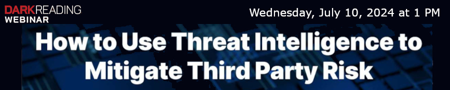 How to Use Threat Intelligence to Mitigate Third Party Risk (July 10th)