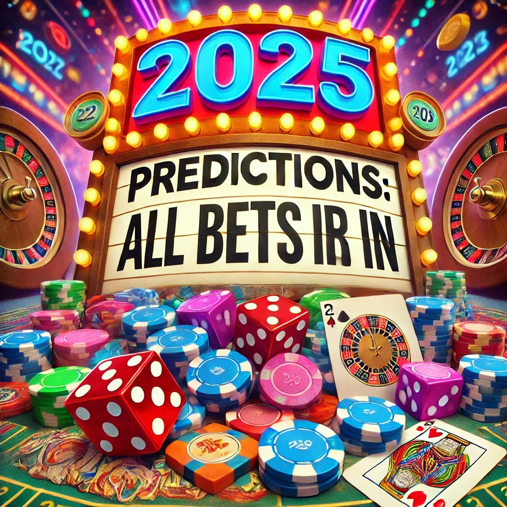 A fun and vibrant image featuring a sign that clearly reads '2025 Predictions: All Bets Are In' in bold, colorful lettering. The sign is surrounded by a pile of brightly colored casino chips, playing cards, dice, and a roulette wheel. The scene has a lively casino atmosphere with neon lights in the background, evoking a sense of excitement and anticipation. The sign is placed prominently at the center, with chips and cards scattered around it in a dynamic arrangement, ensuring the text is fully visible and legible.